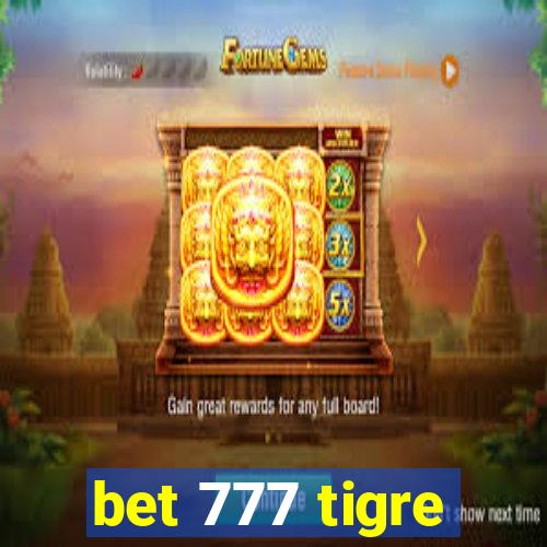 bet 777 tigre